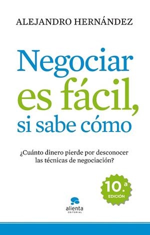 NEGOCIAR ES FÁCIL, SI SABE CÓMO | 9788415320074 | ALEJANDRO HERNÁNDEZ
