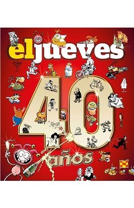 40 AÑOS DE HISTORIA CON EL JUEVES | 9788490568521 | RIERA PUJAL,JORDI