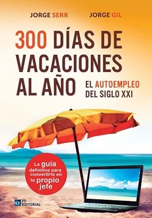 300 DÍAS DE VACACIONES AL AÑO | 9788416671069 | SERR, JORGE / GIL, JORGE