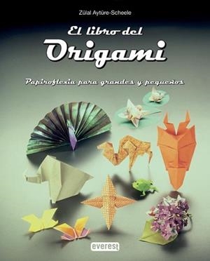 LIBRO DEL ORIGAMI, EL | 9788424156565 | AYTURE-SCHEELE, ZULAL