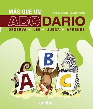 MÁS QUE UN ABCDARIO: OBSERVA, JUEGA, LEE, APRENDE | 9788468328010 | BESORA OLIVA, RAMÓN