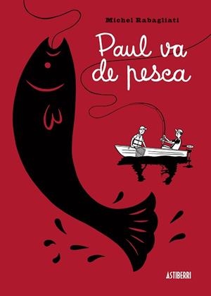 PAUL SE VA DE PESCA | 9788415163459 | RABAGLIATI, MICHEL