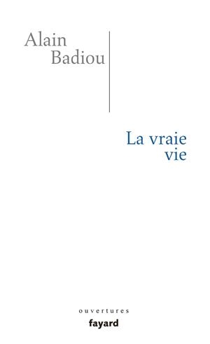 LA VRAIE VIE | 9782213700441 | BADIOU, ALAIN
