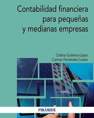 CONTABILIDAD FINANCIERA PARA PEQUEÑAS Y MEDIANAS EMPRESAS | 9788436836325 | GUTIÉRREZ LÓPEZ, CRISTINA / FERNÁNDEZ- CUESTA, CARMEN