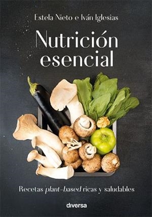 NUTRICIÓN ESENCIAL | 9788494716348 | NIETO DURÁN, ESTELA / IGLESIAS DAVID, IVÁN
