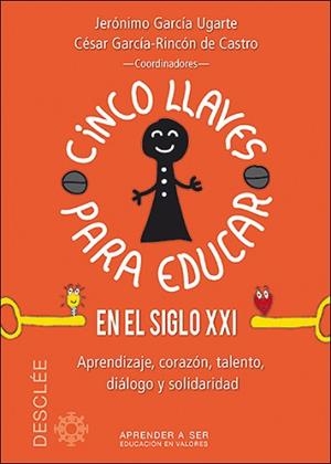 CINCO LLAVES PARA EDUCAR EN EL SIGLO XXI | 9788433027696 | GARCÍA UGARTE, JERÓNIMO / GARCÍA-RINCÓN DE CASTRO, CÉSAR / BATET ROVIROSA, MARÍA / ESPERANTE LOZANO,