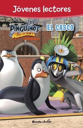 LOS PINGÜINOS DE MADAGASCAR. EL CASCO. JÓVENES LECTORES | 9788408150015 | DREAMWORKS