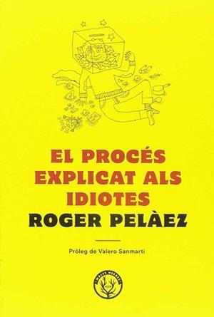 EL PROCÉS EXPLICAT ALS IDIOTES | 9788494780042 | PELÁEZ VIÑAS, ROGER