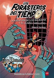 LA AVENTURA DE LOS BALBUENA Y EL ÚLTIMO CABALLERO | 9788467582857 | SANTIAGO, ROBERTO