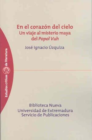 EN EL CORAZÓN DEL CIELO.  UN VIAJE AL MISTERIO MAYA DEL "POPOL-VUH" | 9788477238355 | ÚZQUIZA, JOSÉ IGNACIO