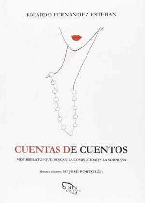 CUENTAS DE CUENTOS: MINIRRELATOS QUE BUSCAN LA COMPLICIDAD Y LA SORPESA | 9788494285684 | FERNÁNDEZ ESTEBAN, RICARDO