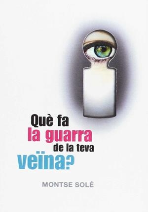 QUÈ FA LA GUARRA DE LA TEVA VEÏNA? | 9788494285691 | SOLÉ, MONTSE