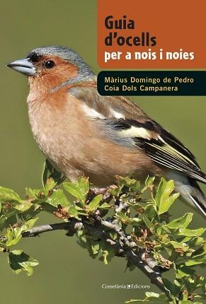 GUIA D'OCELLS PER A NOIS I NOIES | 9788490342602 | DOMINGO, MARIUS / DOLS, COIA
