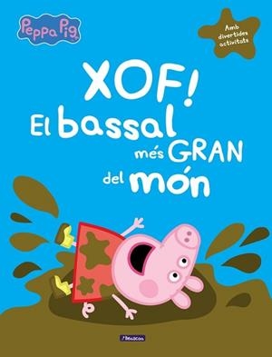 XOF! EL BASSAL MÉS GRAN DEL MÓN (LA PORQUETA PEPA) | 9788448848835 | AA.VV.