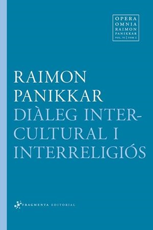 DIÀLEG INTERCULTURAL I INTERRELIGIÓS | 9788415518136 | PANIKKAR ALEMANY, RAIMON / CARRARA PAVAN, MILENA