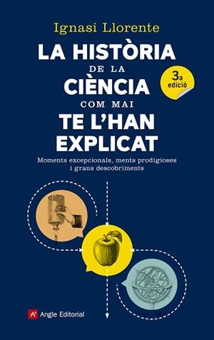 LA HISTÒRIA DE LA CIÈNCIA COM MAI TE L'HAN EXPLICAT | 9788417214159 | LLORENTE BRIONES, IGNASI