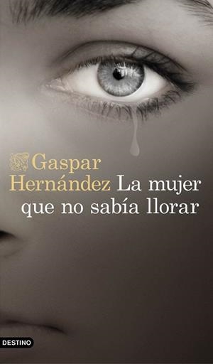 LA MUJER QUE NO SABÍA LLORAR | 9788423353491 | HERNÁNDEZ, GASPAR