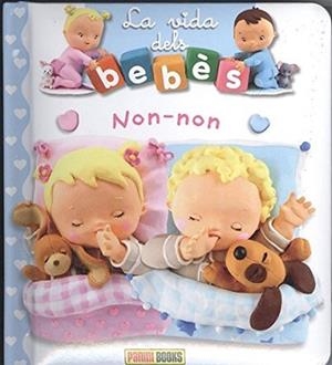 NON-NON LA VIDA DELS BEBES | 9788491672265 | AA.VV.