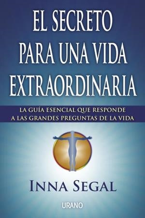 EL SECRETO PARA UNA VIDA EXTRAORDINARIA | 9788479538699 | SEGAL, INNA