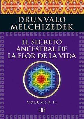 EL SECRETO ANCESTRAL DE LA FLOR DE LA VIDA. VOLUMEN 2 | 9788415292371 | MELCHIZEDEK, DRUNVALO