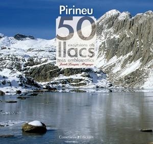 PIRINEUS. 50 EXCURSIONS ALS LLACS MÉS EMBLEMÀT | 9788497917957 | LONGÁS MAYAYO, JORDI