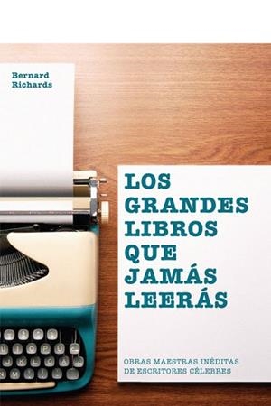 LOS GRANDES LIBROS QUE JAMÁS LEERÁS | 9780857628091 | RICHARDS, BERNARD;