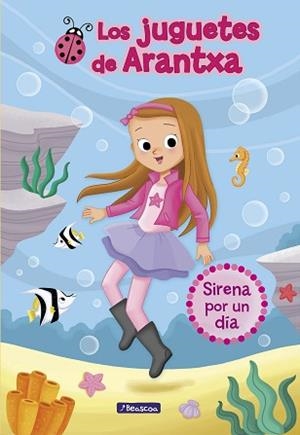 SIRENA POR UN DÍA (LOS JUGUETES DE ARANTXA 1) | 9788448850173 | PARREÑO, ARANTXA