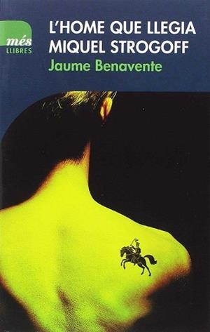 L'HOME QUE LLEGIA MIQUEL STROGOFF | 9788417353032 | BENAVENTE CASSANYES, JAUME