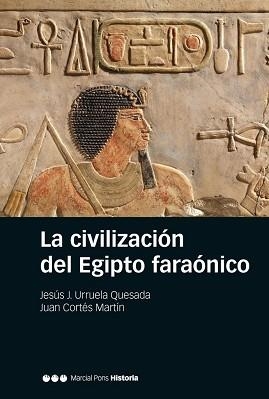LA CIVILIZACIÓN DEL EGIPTO FARÓNICO | 9788416662296 | URRUELA QUESADA, JESÚS J. / CORTÉS MARTÍN, JUAN