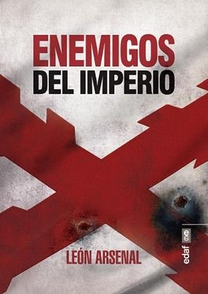 ENEMIGOS DEL IMPERIO     **EDAF** | 9788441438828 | ARSENAL, LEÓN
