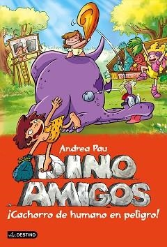 DINOAMIGOS6.CACHORRO DE HUMANO EN PELIGRO | 9788408141457 | ANDREA PAU