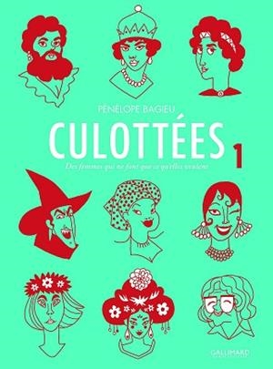 CULOTTEES T1. DES FEMMES QUI NE FONT QUE CE QU'ELLES VEULENT | 9782070601387 | BAGIEU, PENÉLOPE