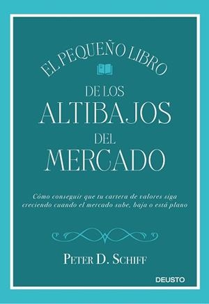 EL PEQUEÑO LIBRO DE LOS ALTIBAJOS DEL MERCADO | 9788423429752 | SCHIFF, PETER D.