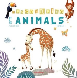 DESCOBREIXO ELS ANIMALS | 9788416844869 | PELISSIER, JÉRÔME / HINDER, CARINE