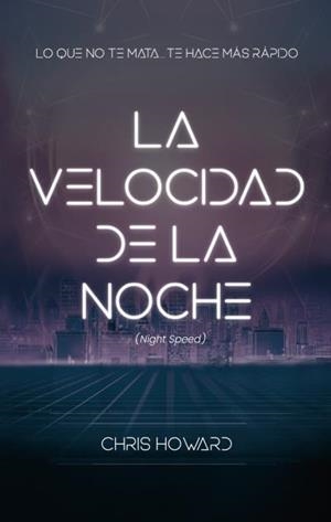 LA VELOCIDAD DE LA NOCHE (NIGHT SPEED) | 9788496886803 | CHRIS, HOWARD