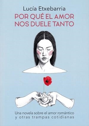 POR QUÉ EL AMOR NOS DUELE TANTO | 9788469783696 | ETXEBARRIA ASTEINZA, LUCÍA