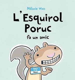 ESQUIROL PORUC FA UN AMIC L' | 9788489625679 | WATT, MELANIE