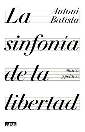 LA SINFONÍA DE LA LIBERTAD | 9788499928425 | BATISTA, ANTONI