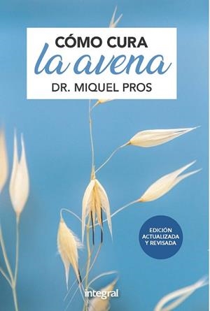 CÓMO CURA LA AVENA. EDICIÓN AMPLIADA | 9788491181415 | PROS DR. MIQUEL