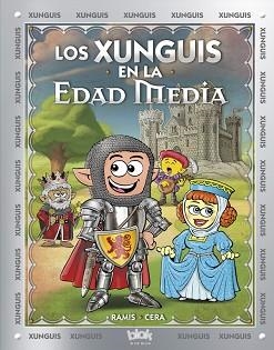 LOS XUNGUIS EN LA EDAD MEDIA (COLECCIÓN LOS XUNGUIS) | 9788416712380 | CERA, JOAQUÍN / RAMIS, JUAN CARLOS