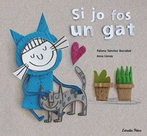 SI JO FOS UN GAT | 9788416519699 | LLENAS, ANNA / SÁNCHEZ IBARZABAL, PALOMA