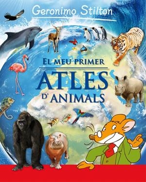 MEU PRIMER ATLES DELS ANIMALS GERONIMO STILTON | 9788415697930 | GERONIMO STILTON