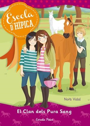 ESCOLA D'HIPICA: EL CLAN DELS PURA SANG | 9788415790679 | NORA VIDAL