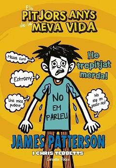 ELS PITJORS ANYS DE LA MEVA VIDA 7. HE TREPITJAT MERDA | 9788416520534 | PATTERSON, JAMES