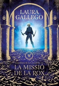 MISSIÓ DE LA ROX (GUARDIANS DE LA CIUTADELLA 3) | 9788417460662 | GALLEGO, LAURA