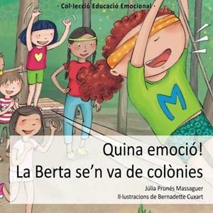 QUINA EMOCIÓ! LA BERTA SE'N VA DE COLÒNIES | 9788494314858 | PRUNÉS MASSAGUER, JÚLIA