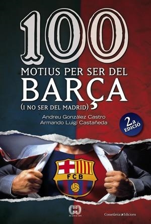 100 MOTIUS PER SER DEL BARÇA | 9788497916615 | GONZALEZ, ANDREU / LUIGI, ARMANDO