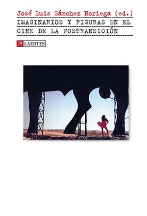 IMAGINARIOS Y FIGURAS EN EL CINE DE LA POSTRANSICIÓN | 9788416783717 | SÁNCHEZ NORIEGA, JOSÉ LUIS