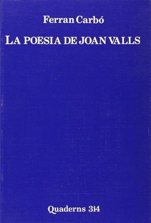 POESIA DE JOAN VALLS, LA | 9788475023052 | CARBO AGUILAR, FERRAN