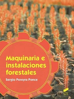 MAQUINARIA E INSTALACIONES FORESTALES | 9788491711407 | PEREYRA PONCE, SERGIO